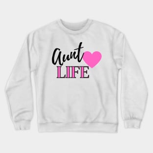 Aunt life Crewneck Sweatshirt